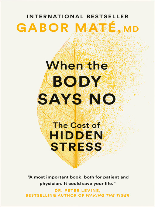 Title details for When the Body Says No by Gabor Maté, MD - Wait list